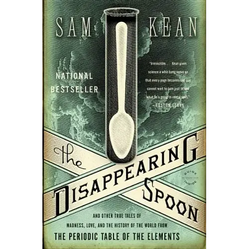 The Disappearing Spoon: And Other True Tales of Madness, Love, and the History of the World from the Periodic Table of the Elements - Paperback