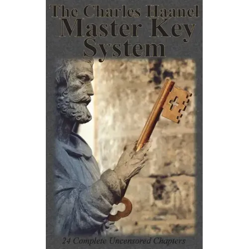 The Charles Haanel Master Key System: 24 Complete Uncensored Chapters - Hardcover