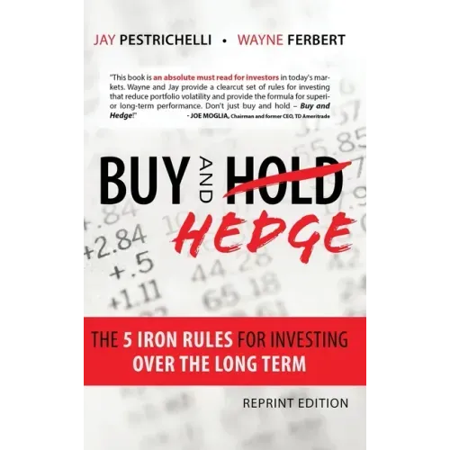 Buy and Hedge: The 5 Iron Rules for Investing Over the Long Term - Hardcover