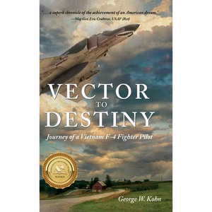 Vector to Destiny: Journey of a Vietnam F-4 Fighter Pilot - Hardcover