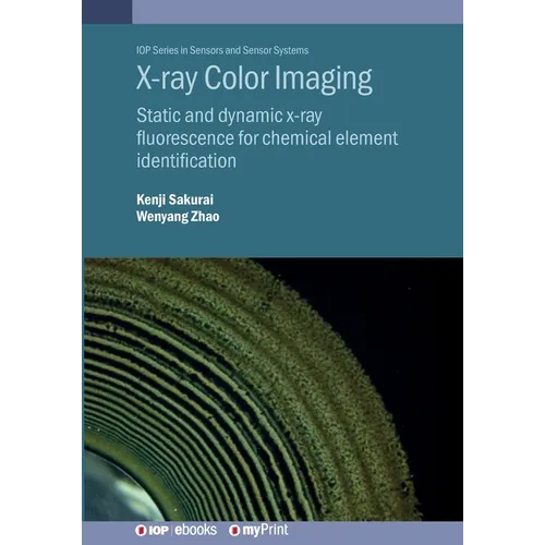 X-ray Color Imaging: Static and dynamic x-ray fluorescence for chemical element identification - Paperback