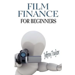 Film Finance For Beginners - Paperback