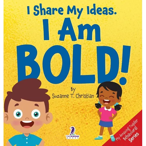 I Share My Ideas. I Am Bold!: An Affirmation-Themed Toddler Book About Being Bold (Ages 2-4) - Hardcover