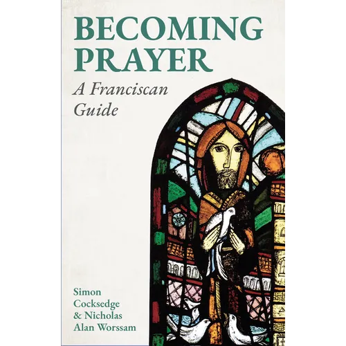 Becoming Prayer: A Franciscan Guide - Paperback