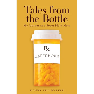 Tales from the Bottle: My Journey as a Sober Black Mom - Paperback
