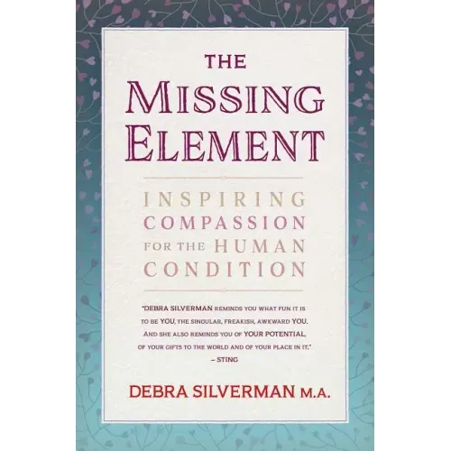 The Missing Element: Inspiring Compassion for the Human Condition - Paperback