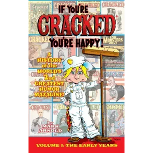 If You're Cracked, You're Happy (hardback): The History of Cracked Mazagine, Part Won - Hardcover