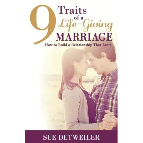 9 Traits of a Life-Giving Marriage: How to Build a Relationship that Lasts - Paperback