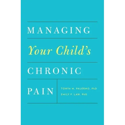 Managing Your Child's Chronic Pain - Paperback