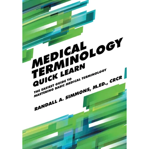 Medical Terminology Quick Learn: The Easiest Guide to Mastering Basic Medical Terminology - Paperback