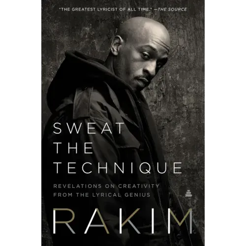 Sweat the Technique: Revelations on Creativity from the Lyrical Genius - Paperback