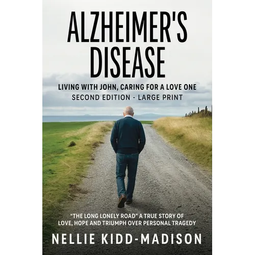 Alzheimer's Disease: Living with John, Caring for a Love One - Paperback