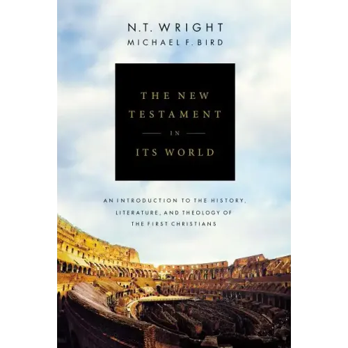 The New Testament in Its World: An Introduction to the History, Literature, and Theology of the First Christians - Hardcover