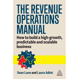 The Revenue Operations Manual: How to Build a High-Growth, Predictable and Scalable Business - Paperback