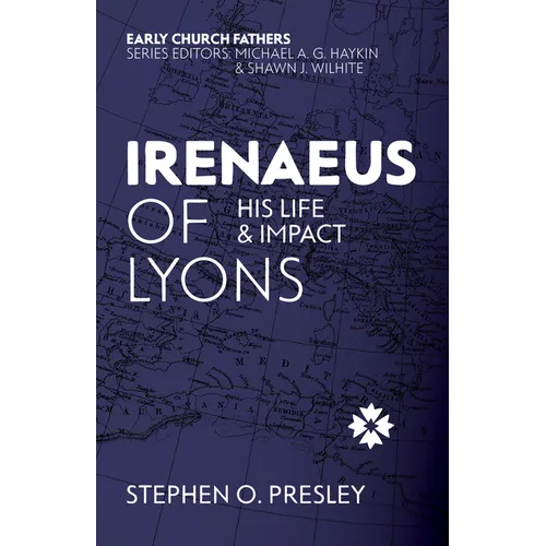 Irenaeus of Lyons: His Life and Impact - Paperback