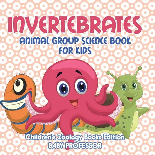 Invertebrates Animal Group Science Book For Kids Children's Zoology Books Edition - Paperback