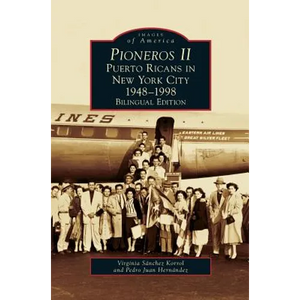 Pioneros II: Puerto Ricans in New York City, 1948-1998 - Hardcover