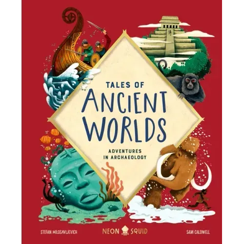 Tales of Ancient Worlds: Adventures in Archaeology - Hardcover