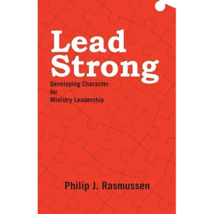Lead Strong: Developing Character for Ministry Leadership - Paperback