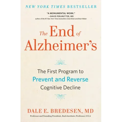 The End of Alzheimer's: The First Program to Prevent and Reverse Cognitive Decline - Paperback