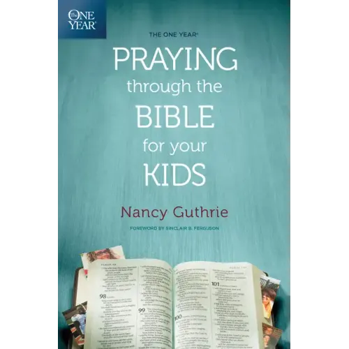 The One Year Praying Through the Bible for Your Kids - Paperback