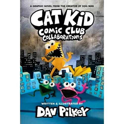 Cat Kid Comic Club: Collaborations: A Graphic Novel (Cat Kid Comic Club #4): From the Creator of Dog Man - Library Binding