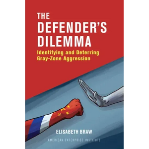 The Defender's Dilemma: Identifying and Deterring Gray-Zone Aggression - Paperback