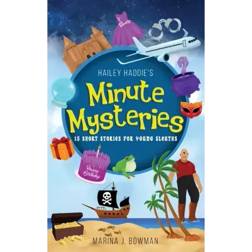 Hailey Haddie's Minute Mysteries: 15 Short Stories For Young Sleuths - Paperback