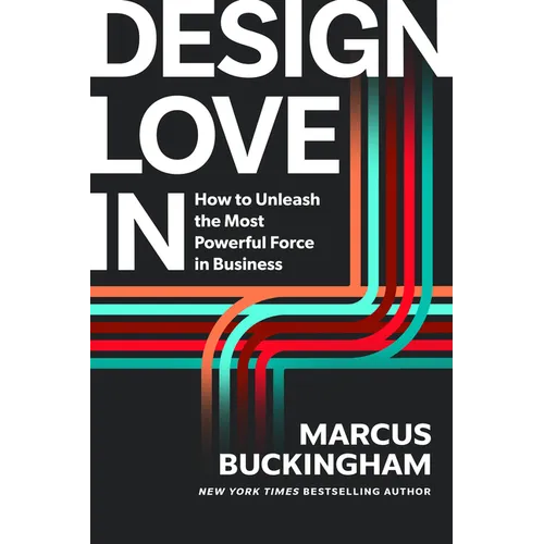 Design Love in: How to Unleash the Most Powerful Force in Business - Hardcover