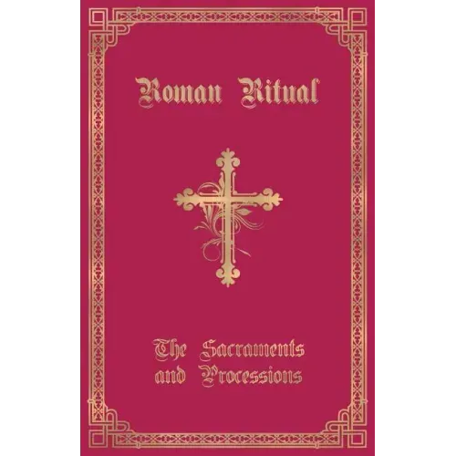 The Roman Ritual: Volume I: Sacraments and Processions - Paperback