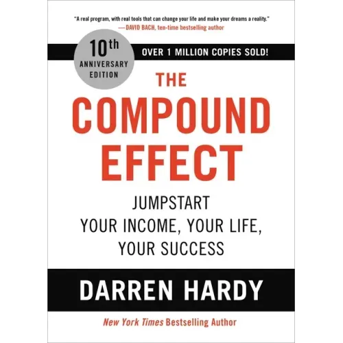 The Compound Effect (10th Anniversary Edition): Jumpstart Your Income, Your Life, Your Success - Hardcover