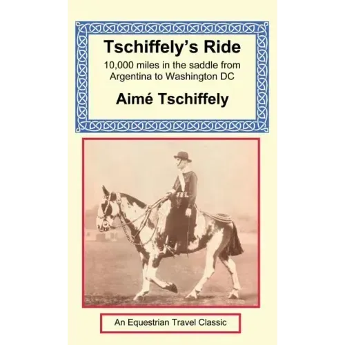 Tschiffely's Ride: Southern Cross to Pole Star - Hardcover