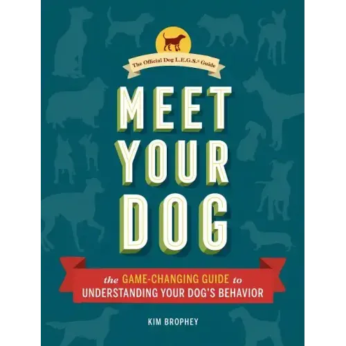Meet Your Dog: The Game-Changing Guide to Understanding Your Dog's Behavior - Hardcover