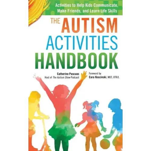 The Autism Activities Handbook: Activities to Help Kids Communicate, Make Friends, and Learn Life Skills - Paperback