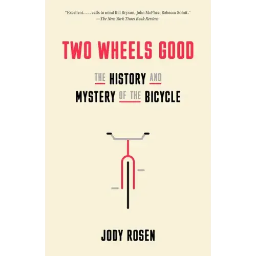 Two Wheels Good: The History and Mystery of the Bicycle - Paperback
