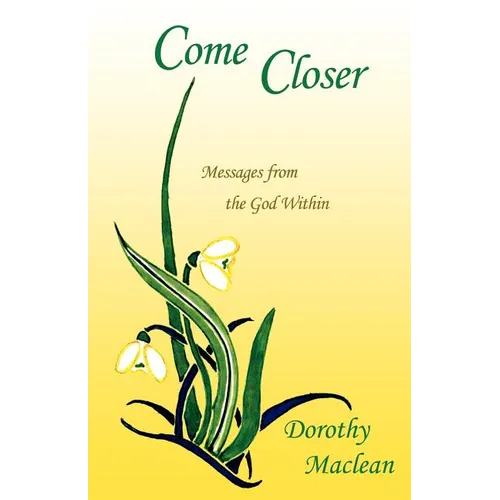 Come Closer: Messages from the God Within - Paperback