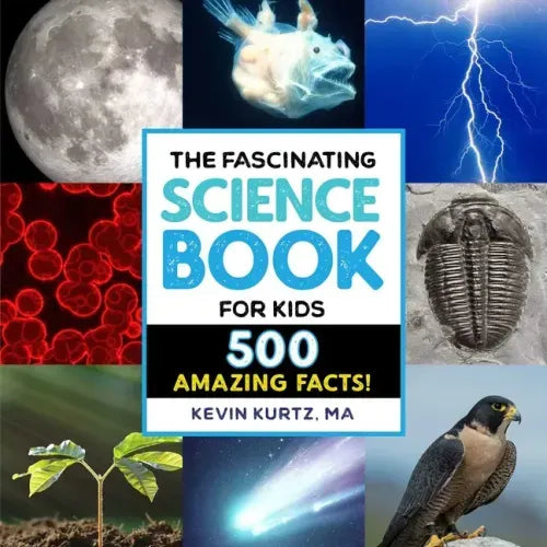 The Fascinating Science Book for Kids: 500 Amazing Facts! - Paperback
