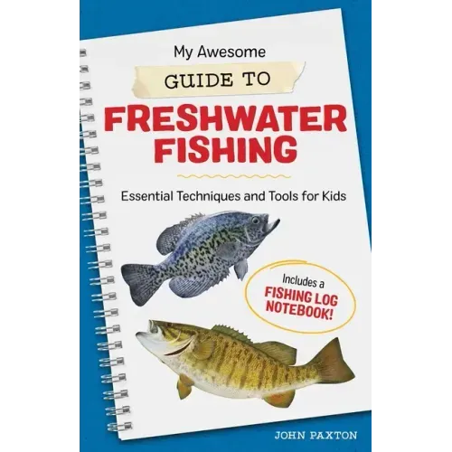 My Awesome Guide to Freshwater Fishing: Essential Techniques and Tools for Kids - Paperback