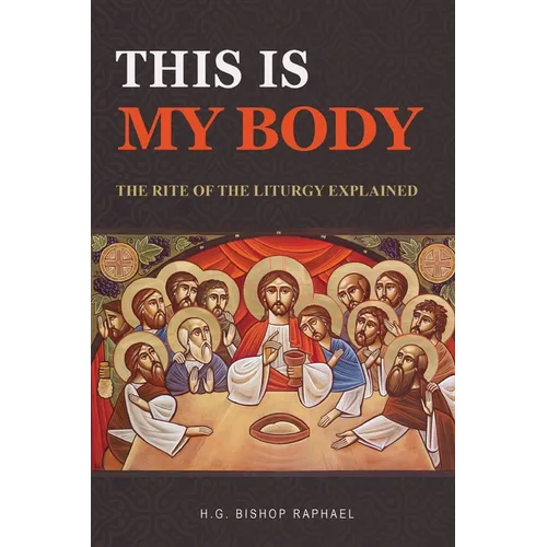 This Is My Body: The Rite of The Liturgy Explained - Paperback