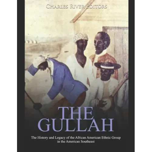 The Gullah: The History and Legacy of the African American Ethnic Group in the American Southeast - Paperback