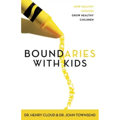 Boundaries with Kids: When to Say Yes, When to Say No to Help Your Children Gain Control of Their Lives - Paperback