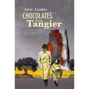 Chocolates from Tangier: A Holocaust Replacement Child's Memoir of Art and Transformation - Paperback