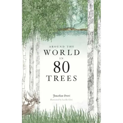 Around the World in 80 Trees: (The Perfect Gift for Tree Lovers) - Hardcover
