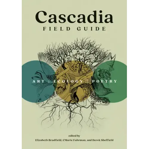 Cascadia Field Guide: Art, Ecology, Poetry - Paperback