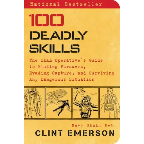 100 Deadly Skills: The Seal Operative's Guide to Eluding Pursuers, Evading Capture, and Surviving Any Dangerous Situation - Paperback