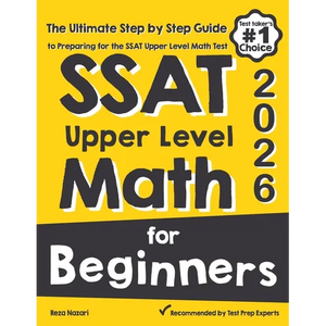 SSAT Upper Level Math for Beginners: The Ultimate Step by Step Guide to Preparing for the SSAT Upper Level Math Test - Paperback