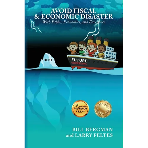 Avoid Fiscal & Economic Disaster: With Ethics, Economics and Excellence - Paperback