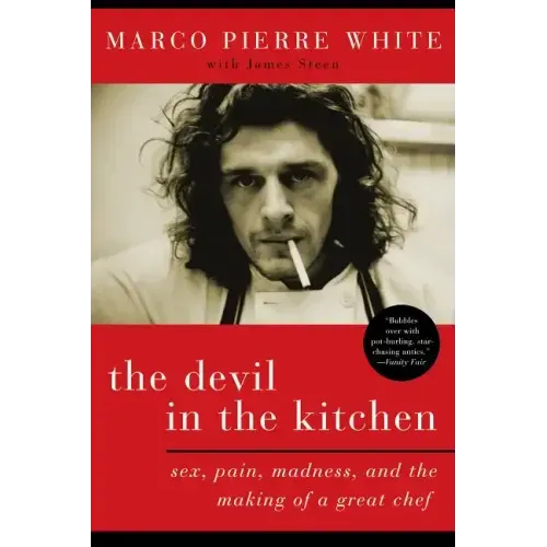 The Devil in the Kitchen: Sex, Pain, Madness, and the Making of a Great Chef - Paperback