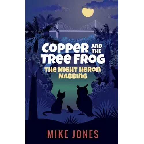 Copper and the Tree Frog: The Night Heron Nabbing - Paperback