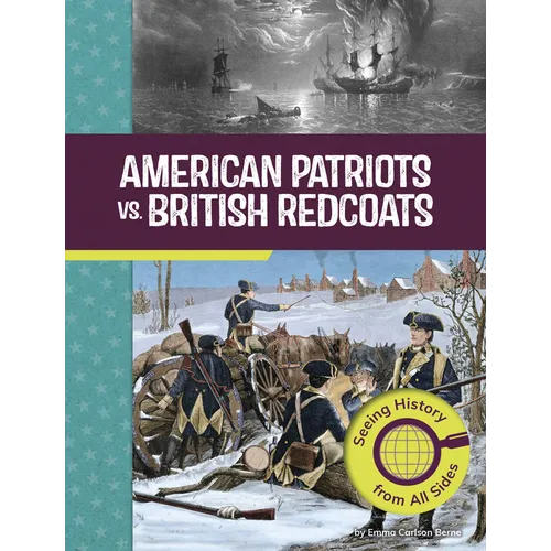 American Patriots vs. British Redcoats: Seeing History from All Sides - Paperback